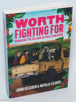Cat.No: 307404 Worth fighting for, bringing the Rojava revolution home. Jenni Keasden,...