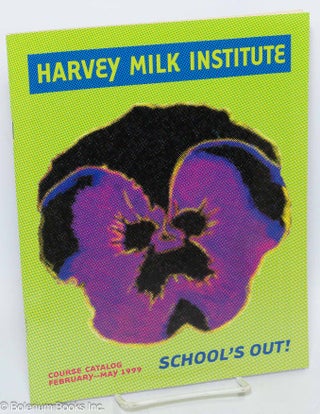 Cat.No: 307468 The Harvey Milk Institute: Course Catalog, February - May 1999. Harvey...