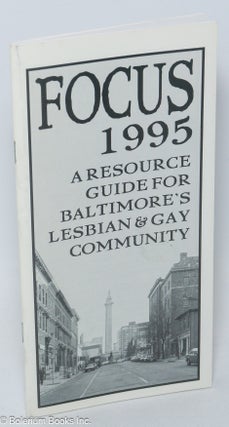 Cat.No: 307492 Focus 1995: a resource guide for Baltimore's Lesbian & gay Community