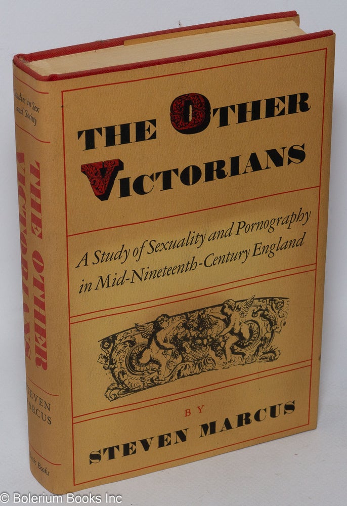 Cat.No: 307588 The Other Victorians: a study of sexuality & pornography in Mid-Nineteenth Century England. Steven Marcus.