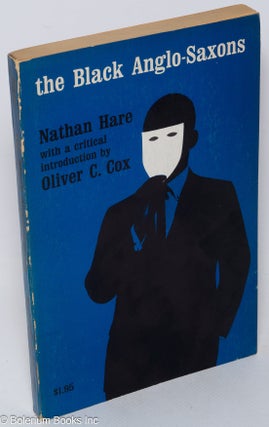 Cat.No: 307604 The Black Anglo-Saxons; with an introduction by Oliver C. Cox. Nathan Hare