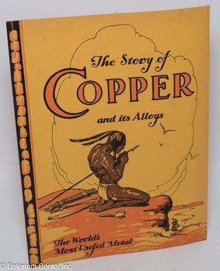 Cat.No: 307616 The Story of Copper and Alloys. The World's Most Useful Metal