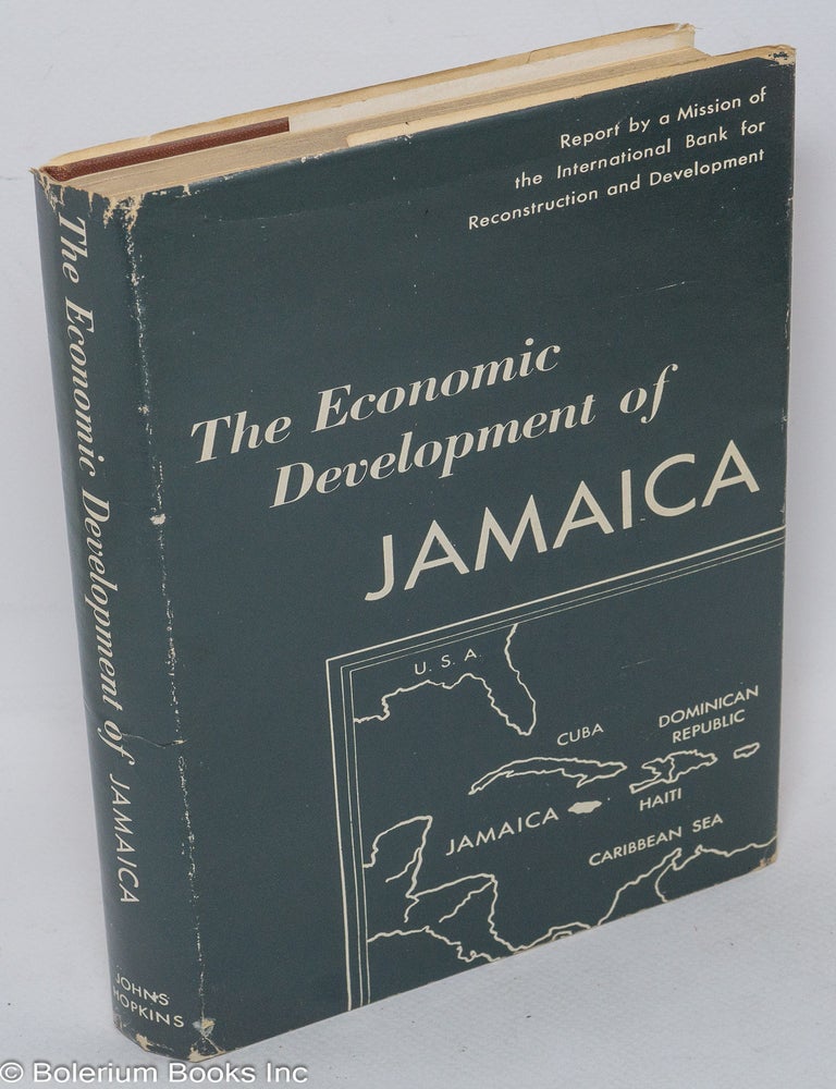 Cat.No: 307623 The Economic Development of Jamaica: Report by a Mission of the International Bank for Reconstruction and Development
