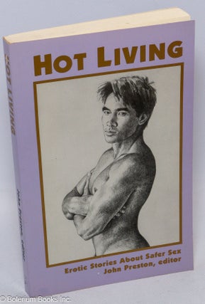 Cat.No: 307625 Hot Living: erotic stories about safer sex. John Preston, Toby Johnson...