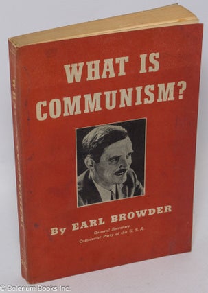 Cat.No: 307680 What is Communism? Earl Browder