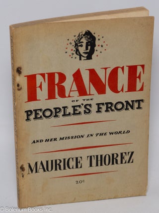 Cat.No: 307686 France of the People's Front and its Mission in the World. Maurice...