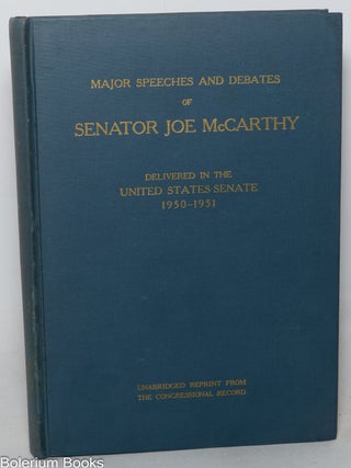 Major Speeches and Debates of Senator Joe McCarthy Delivered in