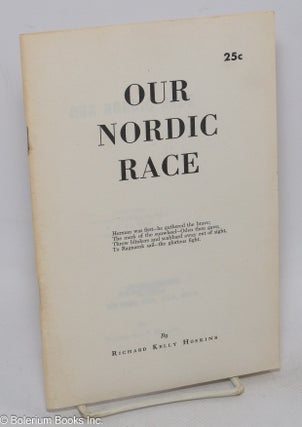 Cat.No: 307914 Our Nordic race. Third edition, revised. Richard Kelly Hoskins