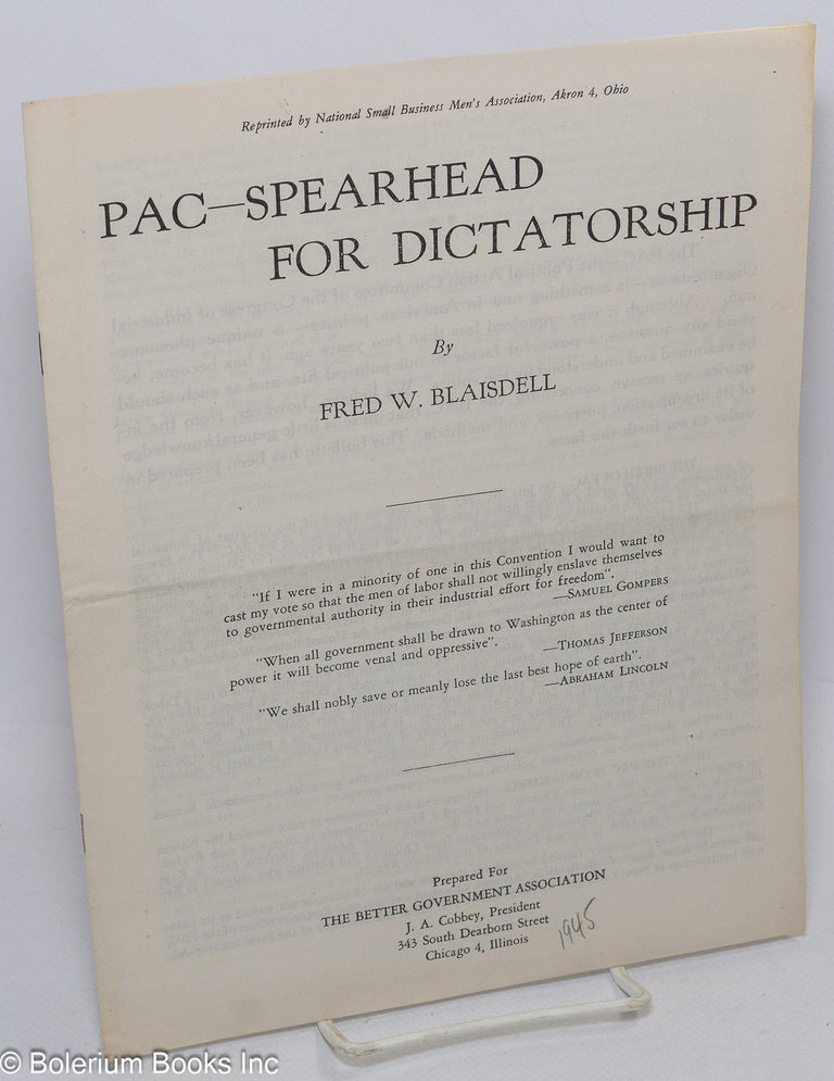 Cat.No: 307991 PAC - Spearhead for dictatorship. Fred W. Blaisdell