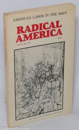 Cat.No: 308048 Radical America: Vol. 9, Nos. 4/5, July-August 1975; American Labor in the...