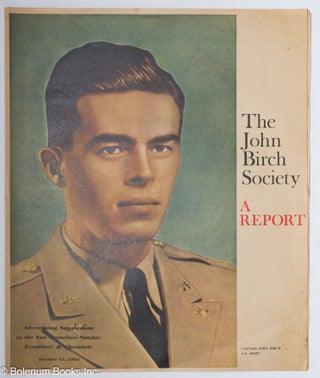 Cat.No: 308069 The John Birch Society: a report (advertising supplement to the San...