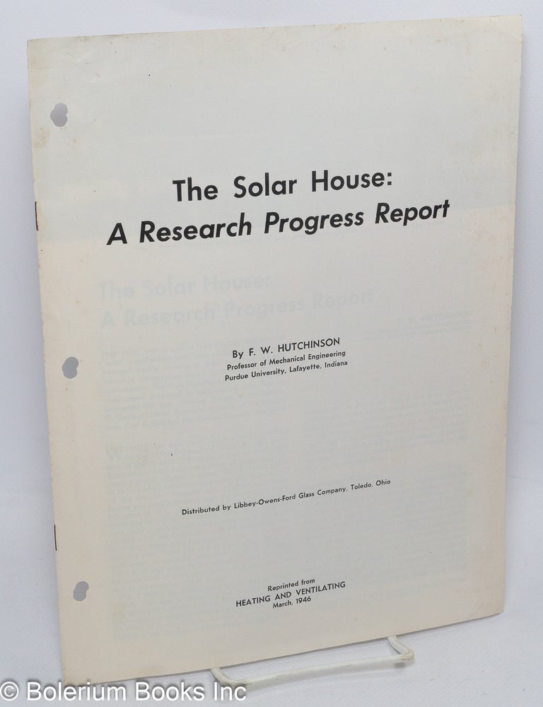 Cat.No: 308151 The solar house: a research progress report. F. W. Hutchinson.