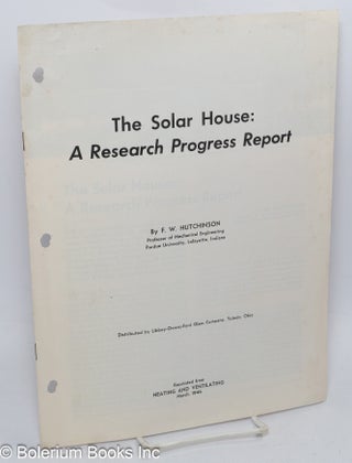 Cat.No: 308151 The solar house: a research progress report. F. W. Hutchinson