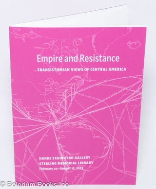 Cat.No: 308242 Empire and resistance; transisthmian views of Central America. Nancy...