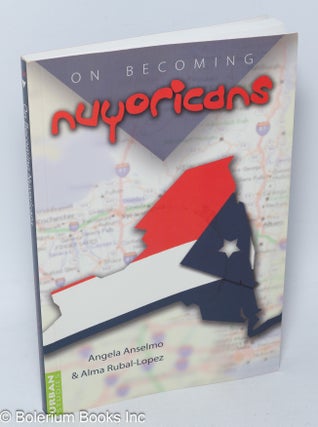 Cat.No: 308254 On becoming nuyoricans. Angela Anselmo, Alma Rubal-Lopez
