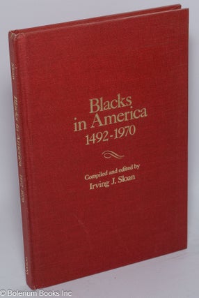 Cat.No: 30835 Blacks in America, 1492-1970; a chronology & fact book. Irving J. Sloan, comp