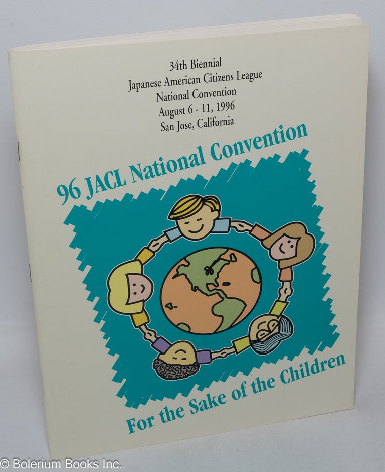 Cat.No: 308465 34th Biennial Japanese American Citizens League National Convention: For the Sake of the Children. August 6 - 11, 1996. San Jose, California
