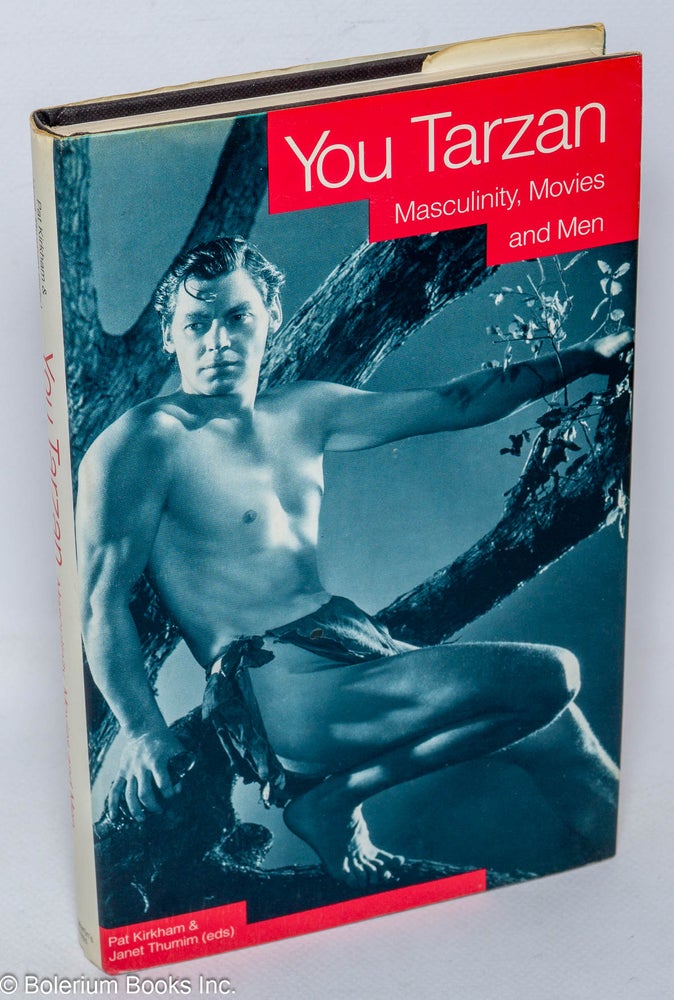 Cat.No: 308556 You Tarzan. Masculinity, Movies and Men. Pat Kirkham, Janet Thumim.