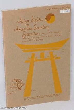 Cat.No: 308611 Asian Studies in American Secondary Education: A Report on Two Conferences...