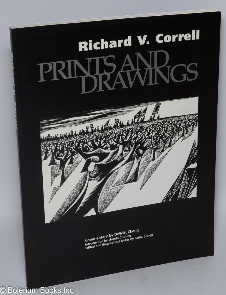 Cat.No: 308746 Prints and Drawings [by] Richard V. Correll. Richard V. Correll, commen artwork. DeWitt Cheng, intro, Lincoln Cushing.