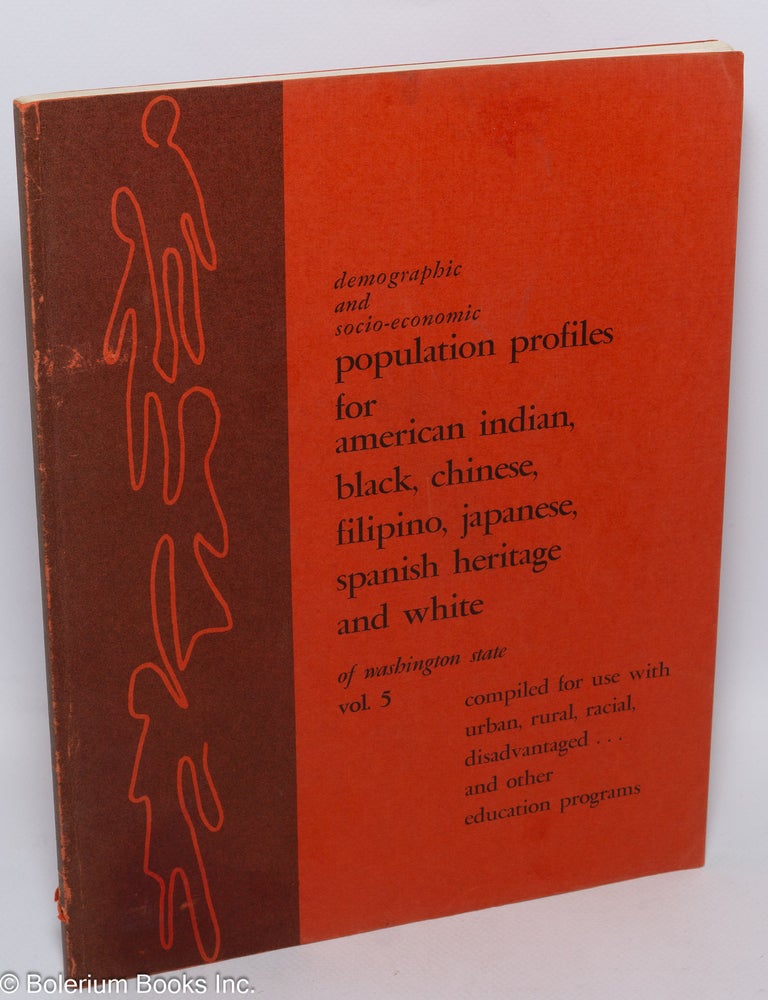Cat.No: 308946 Demographic and Socioeconomic Profiles of the American Indian, Black, Chinese, Filipino, Japanese, Spanish Heritage, and White Populations of Washington State in 1970. Developed for Reference Use in Washington State Education Programs with Particular Emphasis on the Urban, Racial, Rural and Disadvantaged Programs of the Office of the Superintendent of Public Instruction. George Shepherd.