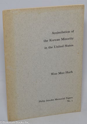 Cat.No: 308952 Assimilation of the Korean Minority in the United States. Won Moo Hurh