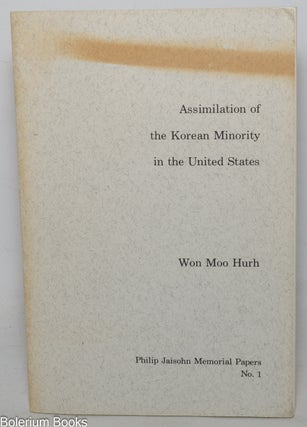 Cat.No: 308952 Assimilation of the Korean Minority in the United States. Won Moo Hurh