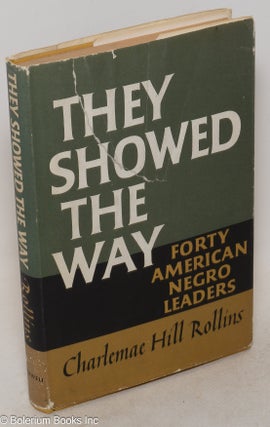 Cat.No: 30897 They showed the way; forty American Negro leaders. Charlemae Hill Rollins
