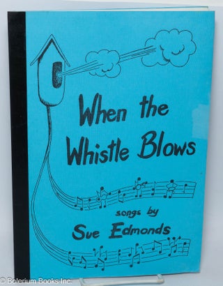 Cat.No: 309080 When the whistle blows, songs by Sue Edmonds. Sue Edmonds