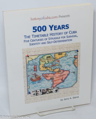 Cat.No: 309081 historyof cuba dot com Presents 500 Years, The Timetable History of Cuba -...