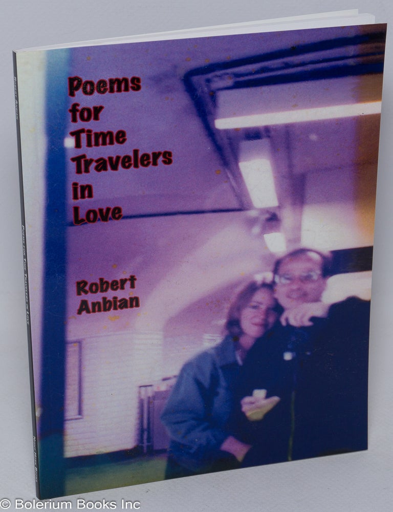 Cat.No: 309186 Poems for Time Travelers in Love. Robert Anbian.