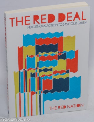 Cat.No: 309249 The Red Deal; indigenous action to save our earth. The Red Nation
