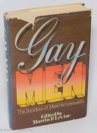 Cat.No: 309345 Gay Men: the sociology of male homosexuality. Martin P. Levine