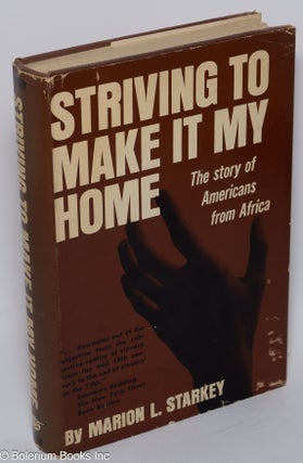 Cat.No: 30937 Striving to make it my home; the story of Americans from Africa. Marion L....