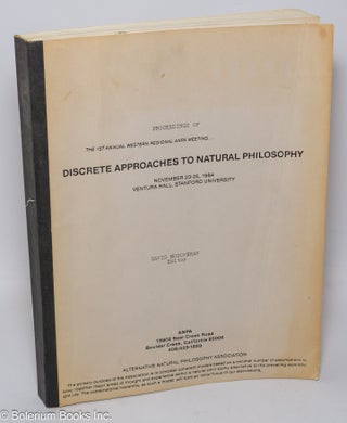 Cat.No: 309423 Discrete approaches to natural philosophy; November 23-25, 1984, Ventura...