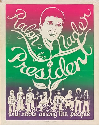 Cat.No: 309481 Ralph Nader for President, with roots among the people [screenprint...