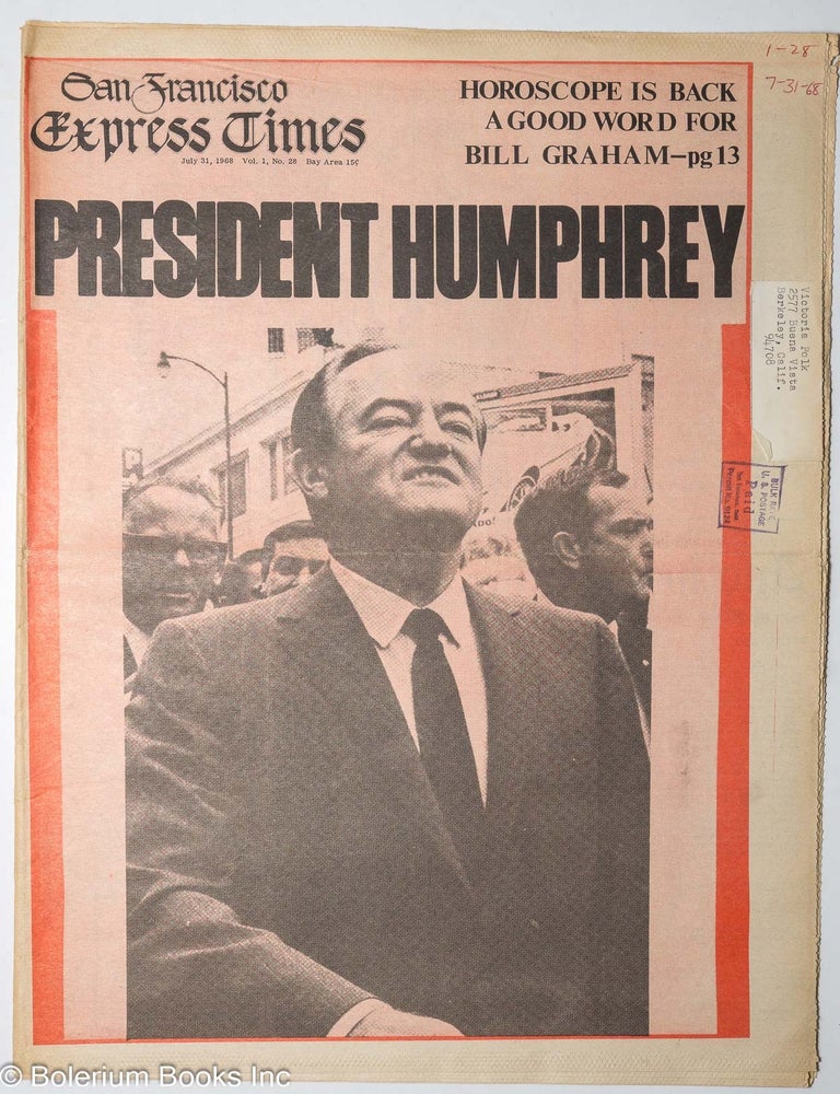 Cat.No: 309583 San Francisco Express Times: vol. 1, #28, July 31, 1968: President Humphrey. Marvin Garson, Bill Graham Hubert Humphrey, Diggers, Moe Moskowitz, Sandy Darlington, Paul Samberg, Marlene Charyn, Todd Gitlin, Lisa Lyons, R. Cobb.