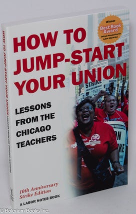 Cat.No: 309642 How to Jump-start Your Union: Lessons from the Chicago Teachers. 10th...