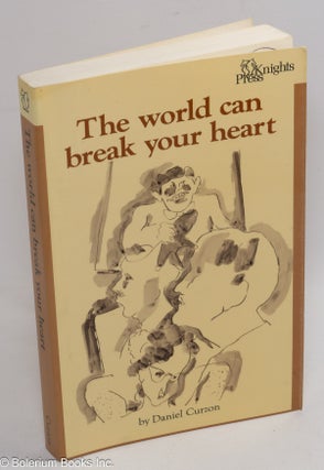 Cat.No: 309776 The World Can Break Your Heart: a novel. Daniel Curzon, Daniel Brown