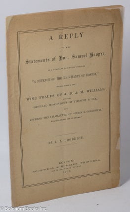 Cat.No: 309801 A reply to the Statements of Hon. Samuel Hooper, in a pamphlet fancifully...