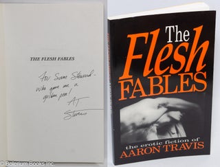 Cat.No: 309833 The Flesh Fables: the erotic fiction of Aaron Travis [inscribed & signed]....
