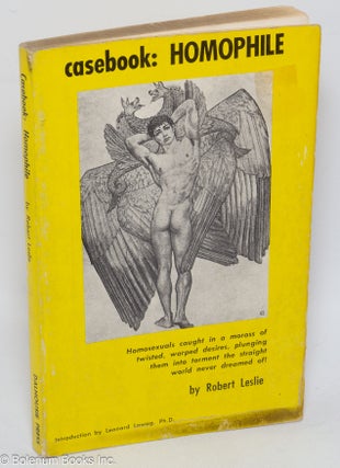 Cat.No: 309852 Casebook: Homophile. Robert Leslie, Ph D. Leonard Lowag
