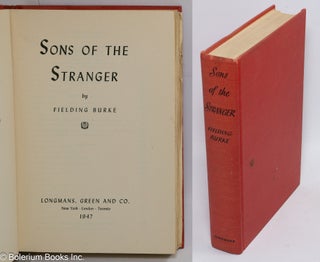 Cat.No: 309888 A Sons of the stranger, by Fielding Burke [pseud]. Olive Tilford Dargan,...