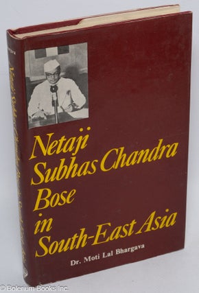 Cat.No: 309895 Netaji Subhas Chandra Bose in South-East Asia and India's liberation war,...