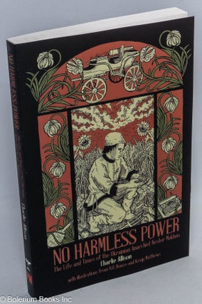 Cat.No: 310004 No harmless power; the life and times of the Ukrainian Anarchist Nestor...