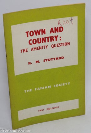 Cat.No: 310090 Town and Country: The Amenity Question. R. M. Stuttard