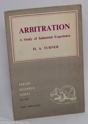 Cat.No: 310095 Arbitration: A Study of Industrial Experience. H. A. Turner