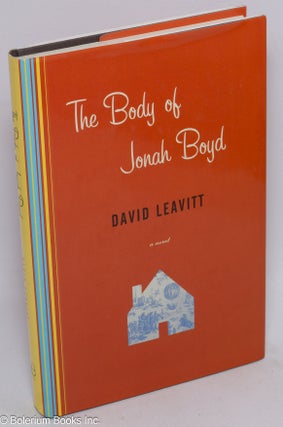 Cat.No: 310103 The Body of Jonah Boyd a novel. David Leavitt
