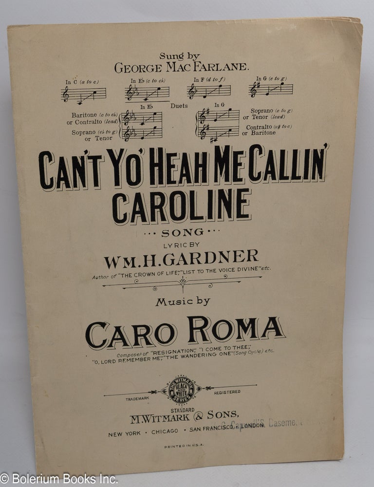Cat.No: 310132 Can't Yo' Heah Me Callin' Caroline. Song. Sung by George MacFarlane. Wm H. Gerdner, lyric, Caro Roma.