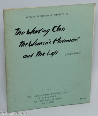 Cat.No: 310174 The working class, the women's movement and the left. Ellen Waller, Pseudonym